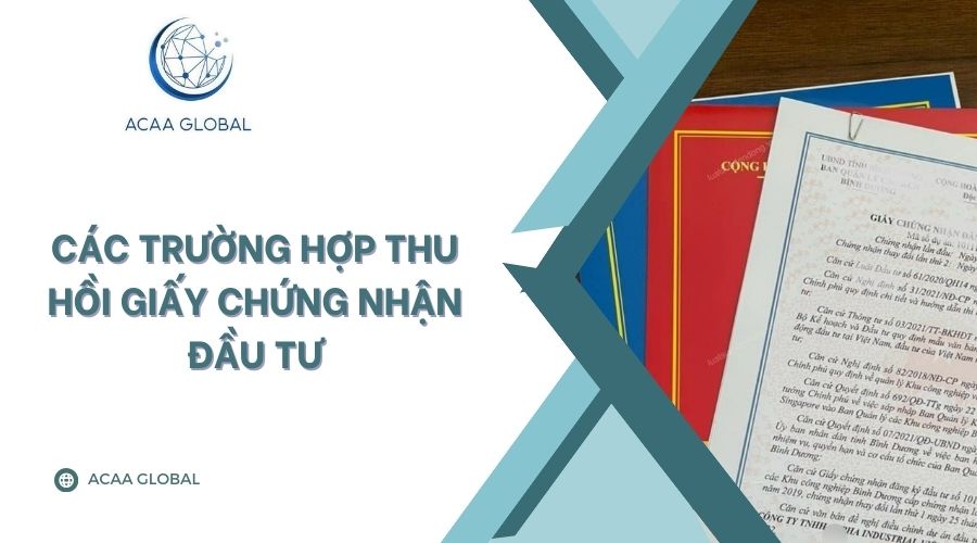 Các trường hợp thu hồi Giấy chứng nhận đầu tư