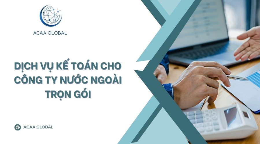 Dịch vụ kế toán cho công ty nước ngoài trọn gói
