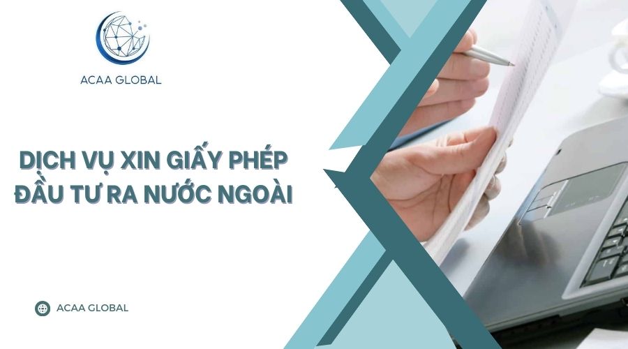 Dịch vụ xin giấy phép đầu tư ra nước ngoài