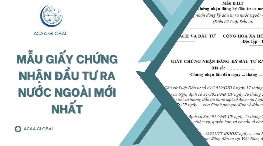Mẫu giấy chứng nhận đầu tư ra nước ngoài mới nhất