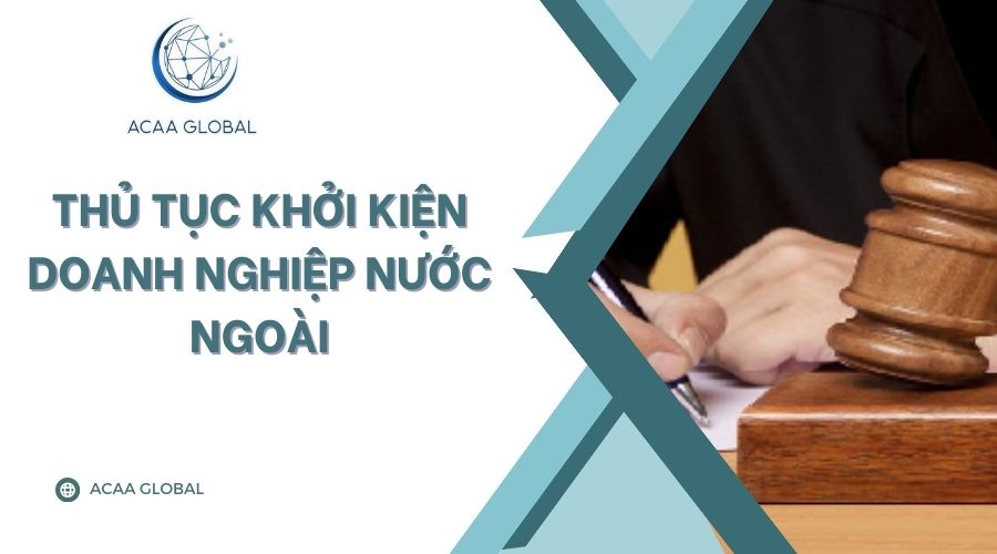 Thủ tục khởi kiện doanh nghiệp nước ngo&agrave;i