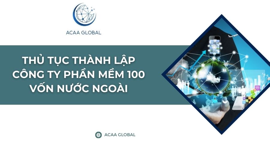 Thủ tục th&agrave;nh lập c&ocirc;ng ty phần mềm 100 vốn nước ngo&agrave;i