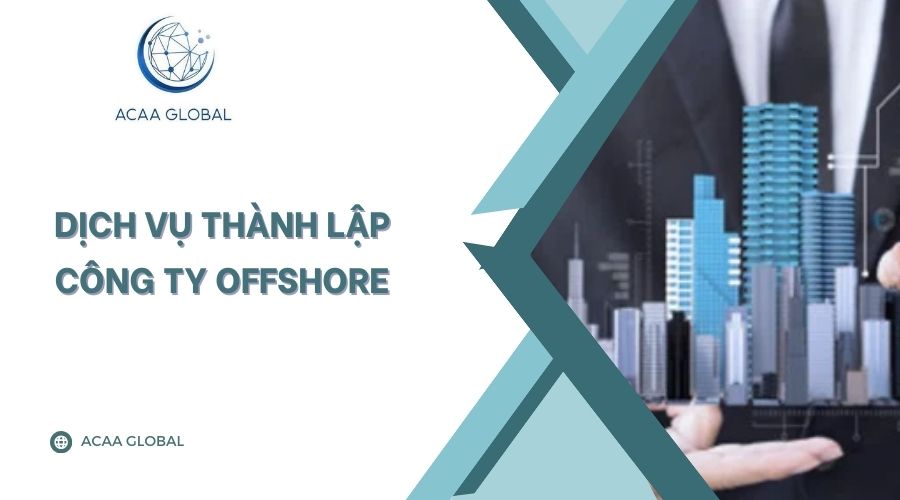 Dịch vụ th&agrave;nh lập c&ocirc;ng ty Offshore