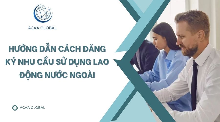 Hướng dẫn c&aacute;ch đăng k&yacute; nhu cầu sử dụng lao động nước ngo&agrave;i