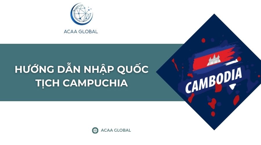 Hướng dẫn nhập quốc tịch Campuchia