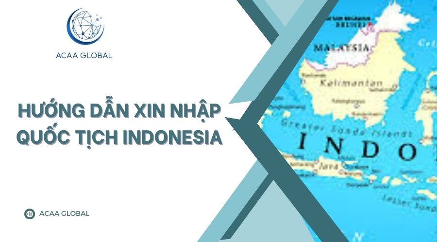 Hướng dẫn xin nhập quốc tịch Indonesia