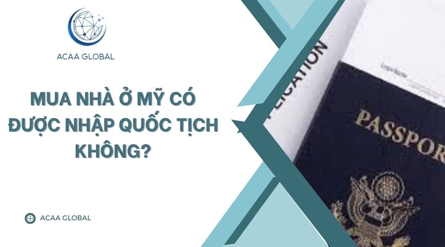 Mua nhà ở Mỹ có được nhập quốc tịch không?