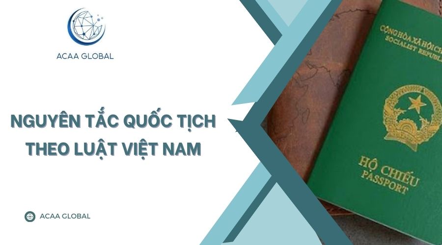 Nguyên tắc quốc tịch theo luật Việt Nam