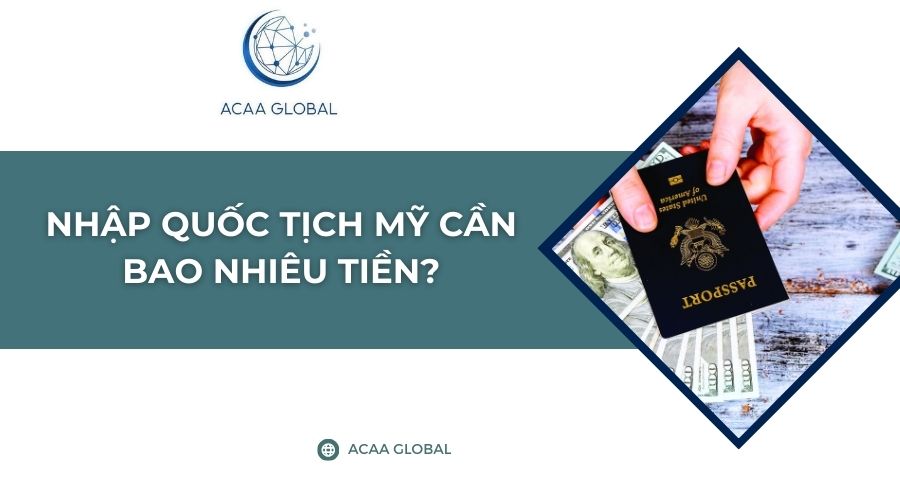 Nhập quốc tịch Mỹ cần bao nhiêu tiền?