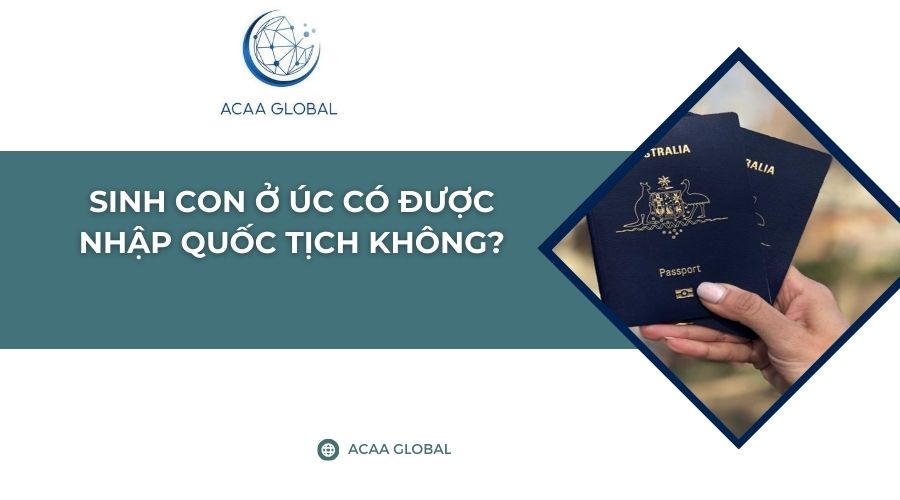 Sinh con ở Úc có được nhập quốc tịch không?