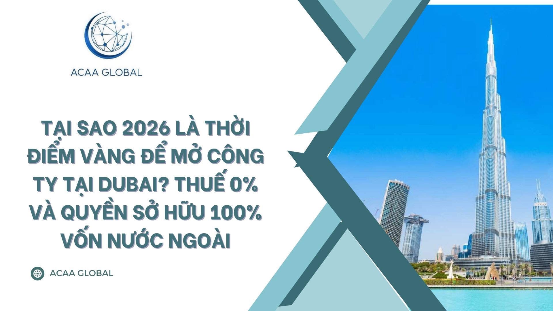 Tại sao 2026 là thời điểm vàng để mở công ty tại Dubai? Thuế 0% và quyền sở hữu 100% vốn nước ngoài