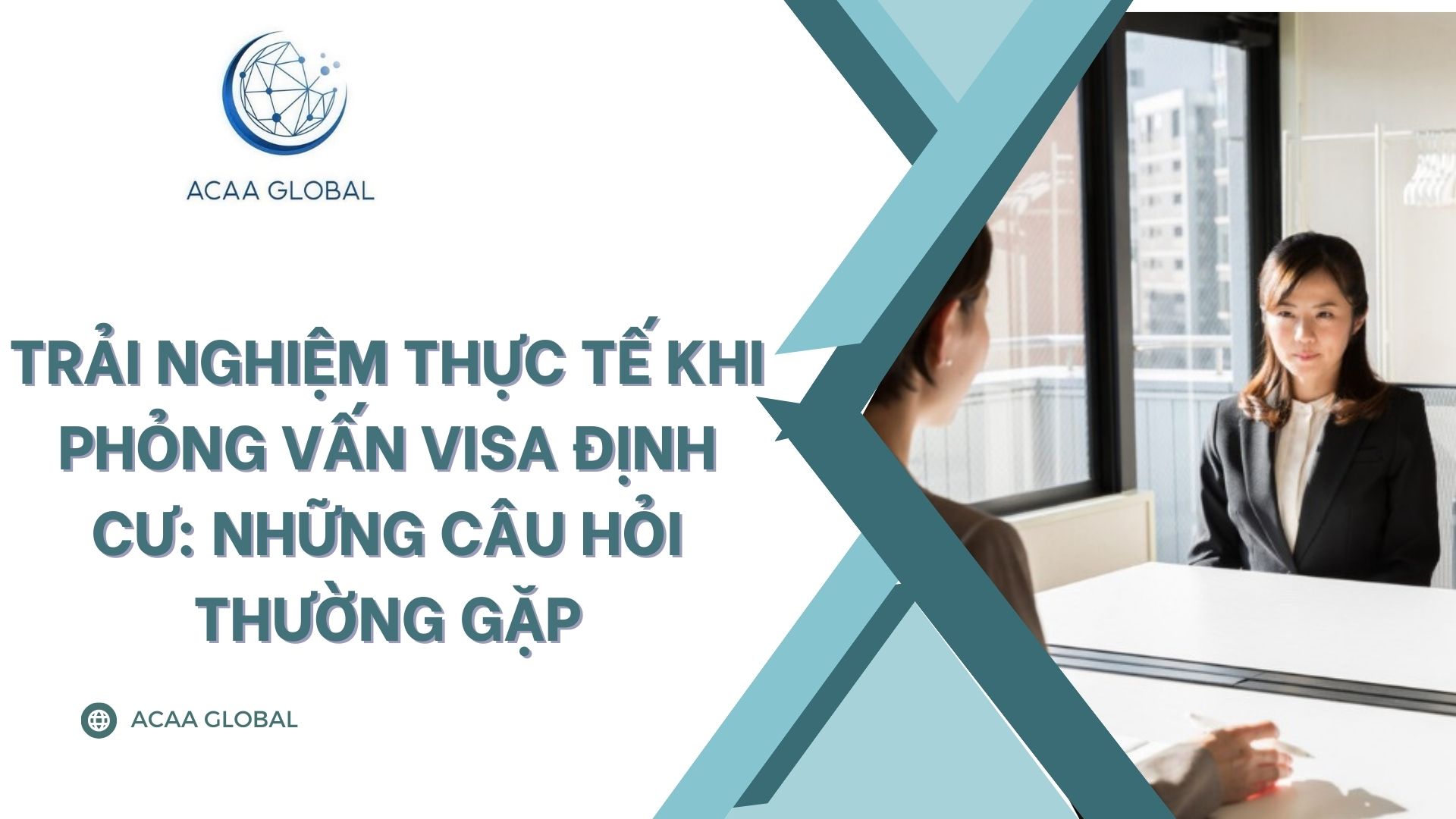Trải nghiệm thực tế khi phỏng vấn Visa định cư: Những c&acirc;u hỏi thường gặp