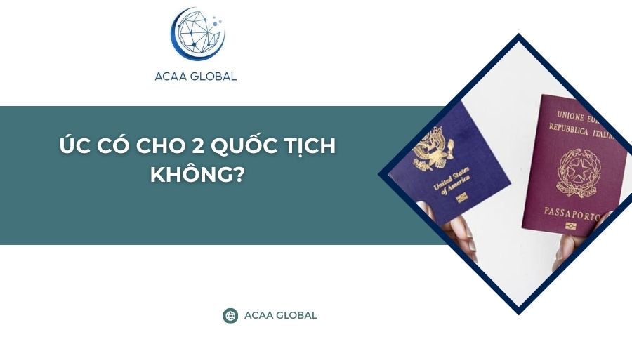 Úc có cho 2 quốc tịch không?
