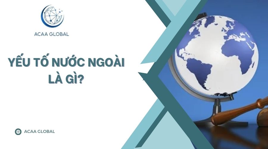 Yếu tố nước ngoài là gì?