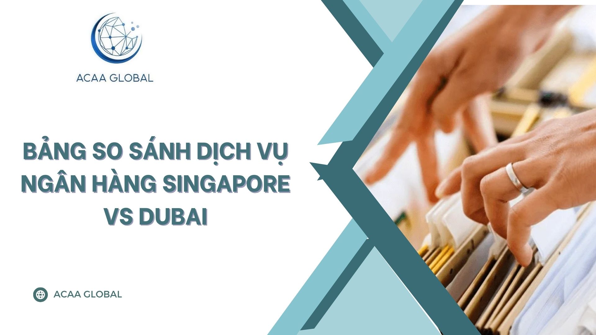 Bảng so sánh dịch vụ ngân hàng Singapore vs Dubai