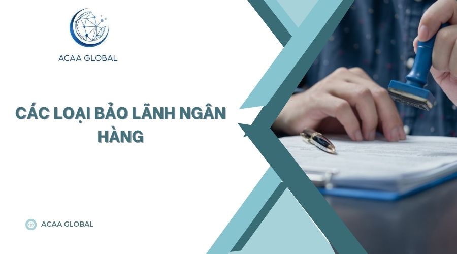 Các loại bảo lãnh ngân hàng