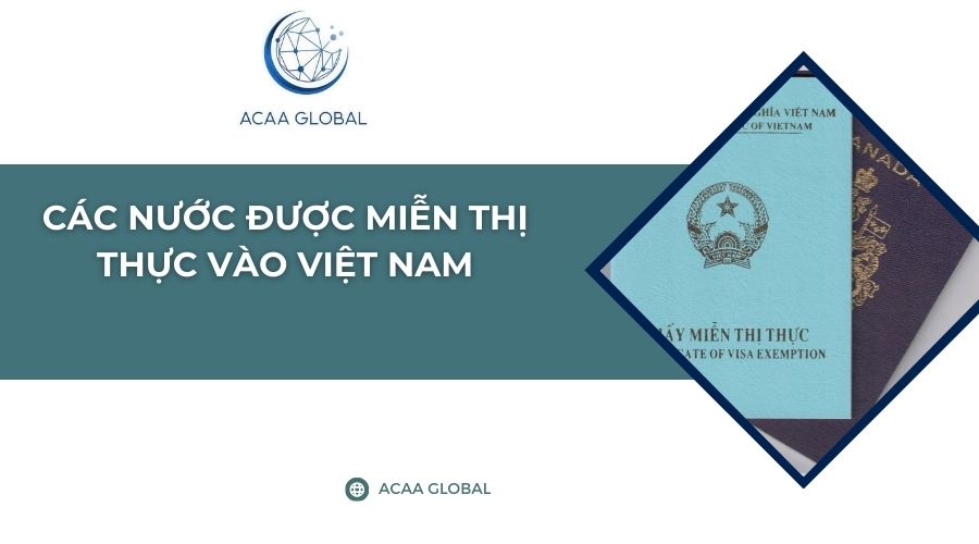 Các nước được miễn thị thực vào Việt Nam