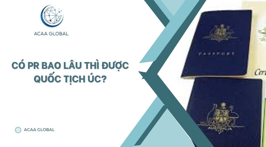 Có Pr bao lâu thì được quốc tịch úc?