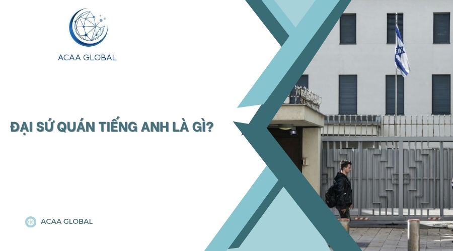 Đại sứ quán tiếng anh là gì?