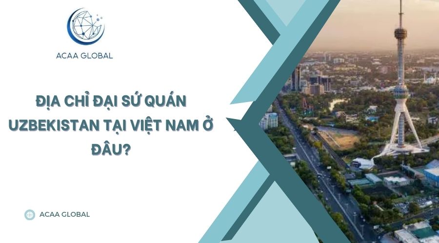 Địa chỉ đại sứ quán Uzbekistan tại Việt Nam ở đâu?