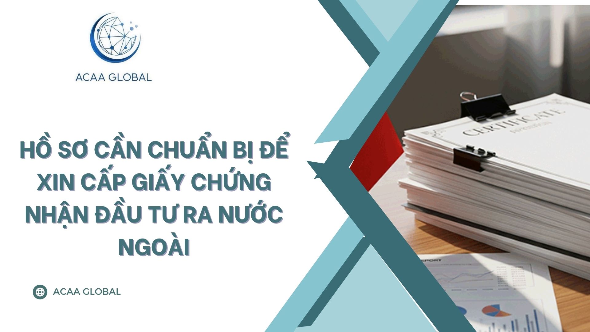 Hồ sơ cần chuẩn bị để xin cấp giấy chứng nhận đầu tư ra nước ngoài
