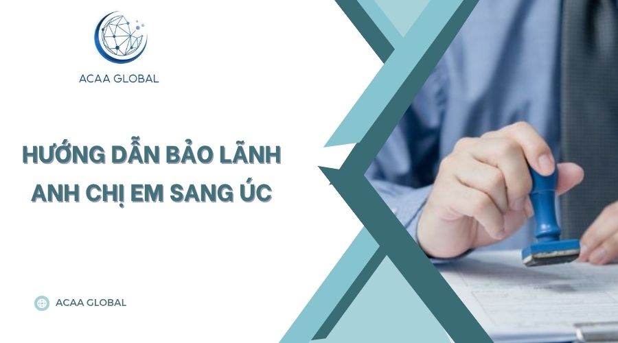 Hướng dẫn bảo lãnh anh chị em sang Úc