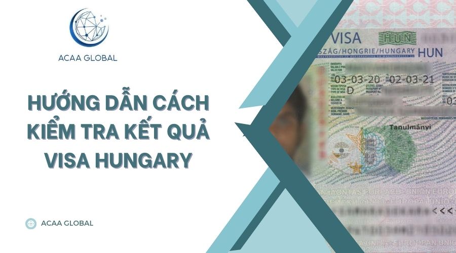Hướng dẫn cách kiểm tra kết quả visa Hungary