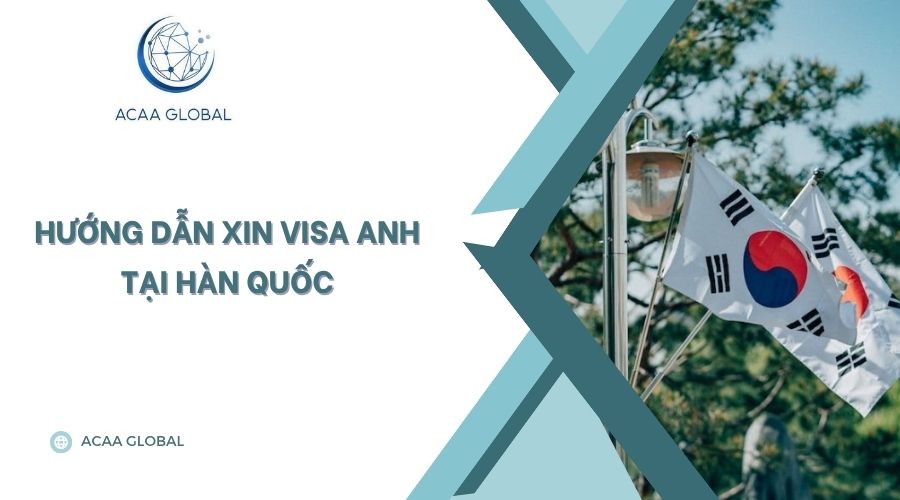 Hướng dẫn xin visa Anh tại Hàn Quốc