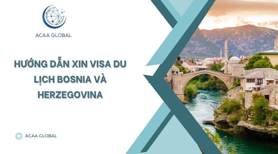 Hướng dẫn xin visa du lịch Bosnia và Herzegovina