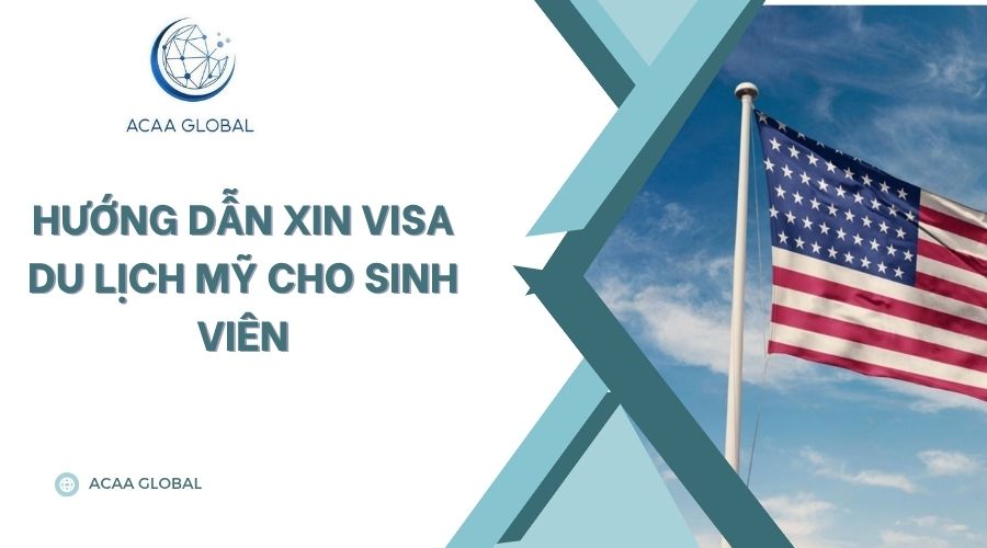 Hướng dẫn xin visa du lịch Mỹ cho sinh viên