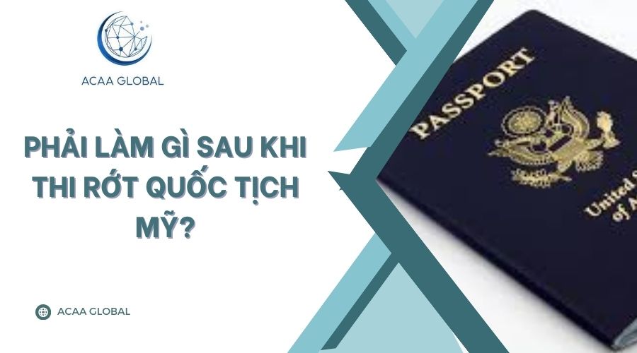 Phải làm gì sau khi thi rớt quốc tịch Mỹ?
