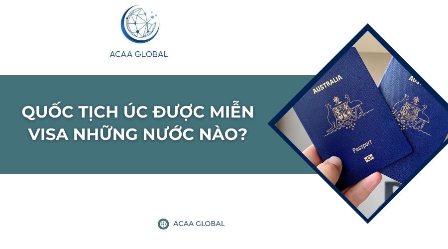 Quốc tịch Úc được miễn visa những nước nào?