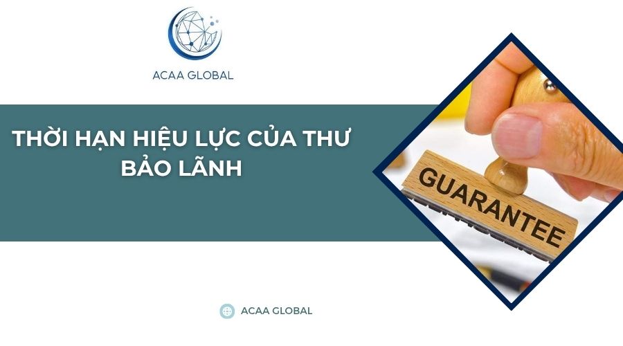 Thời hạn hiệu lực của thư bảo lãnh