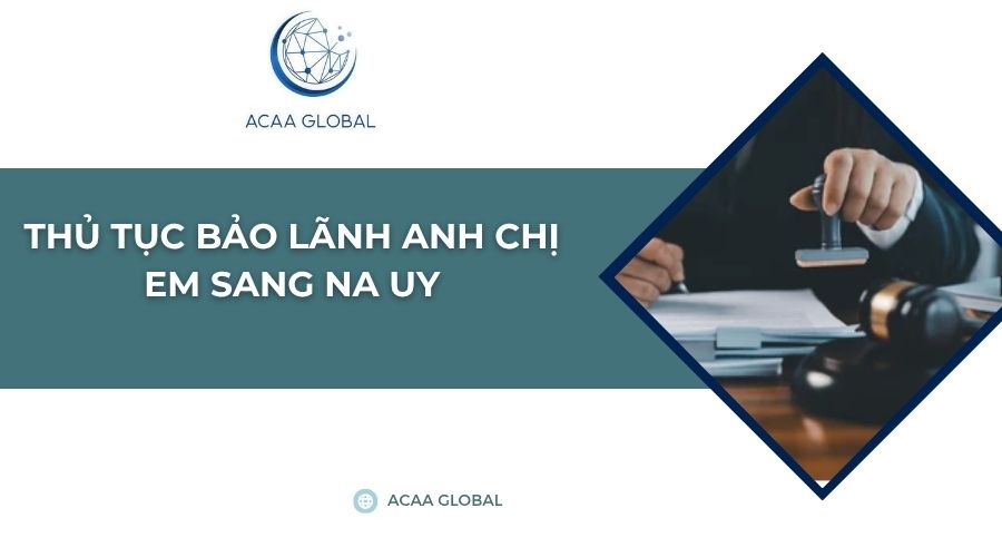 Thủ tục bảo lãnh anh chị em sang Na Uy