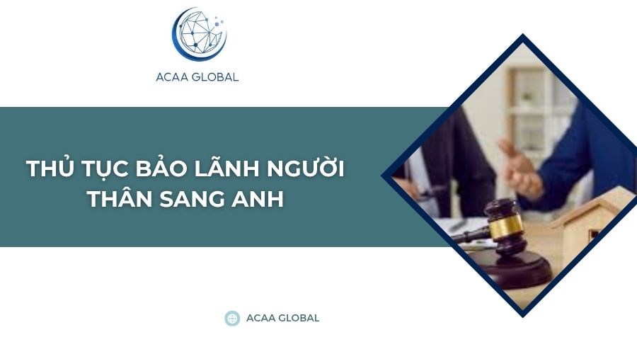 Thủ tục bảo lãnh người thân sang Anh