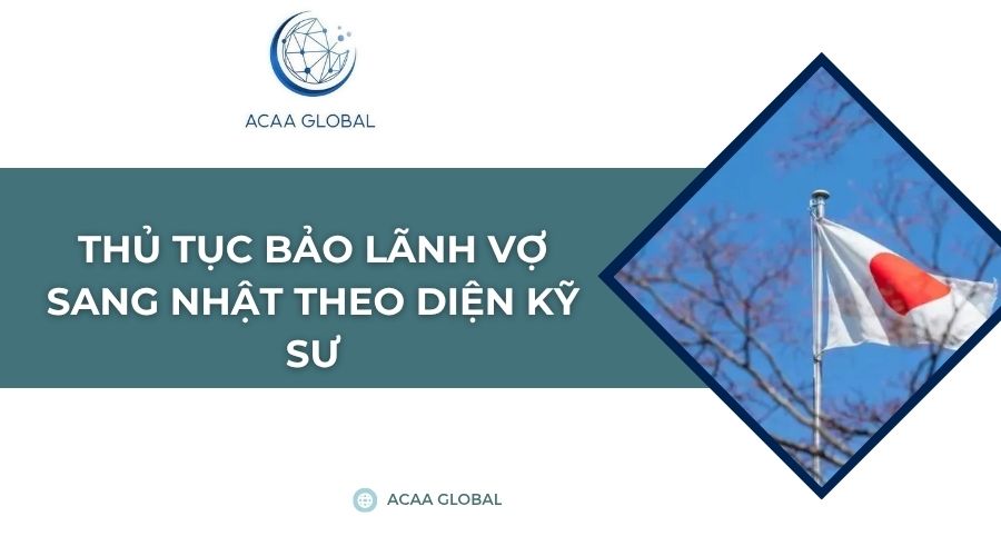 Thủ tục bảo lãnh vợ sang Nhật theo diện kỹ sư