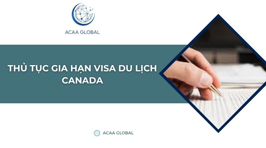 Thủ tục gia hạn visa du lịch Canada