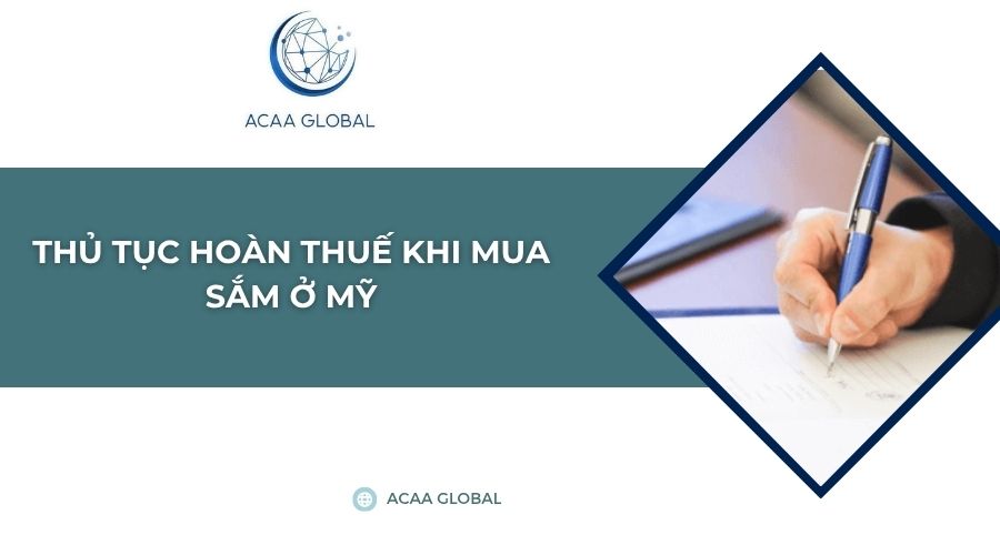 Thủ tục hoàn thuế khi mua sắm ở mỹ