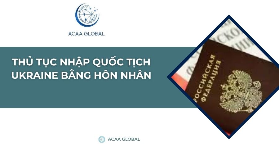 Thủ tục nhập quốc tịch Ukraine bằng hôn nhân