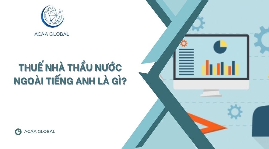Thuế nhà thầu nước ngoài tiếng anh là gì?