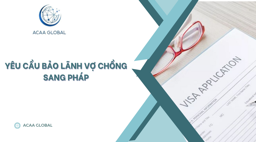 Yêu cầu bảo lãnh vợ chồng sang Pháp
