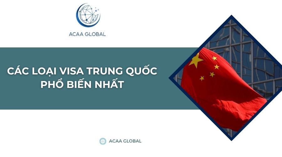 Các loại visa trung quốc​ phổ biến nhất