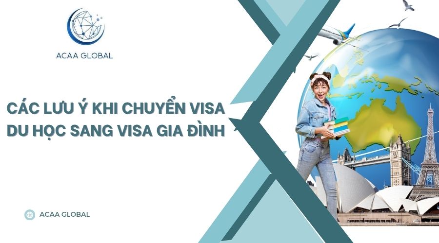 Các lưu ý khi chuyển visa du học sang visa gia đình