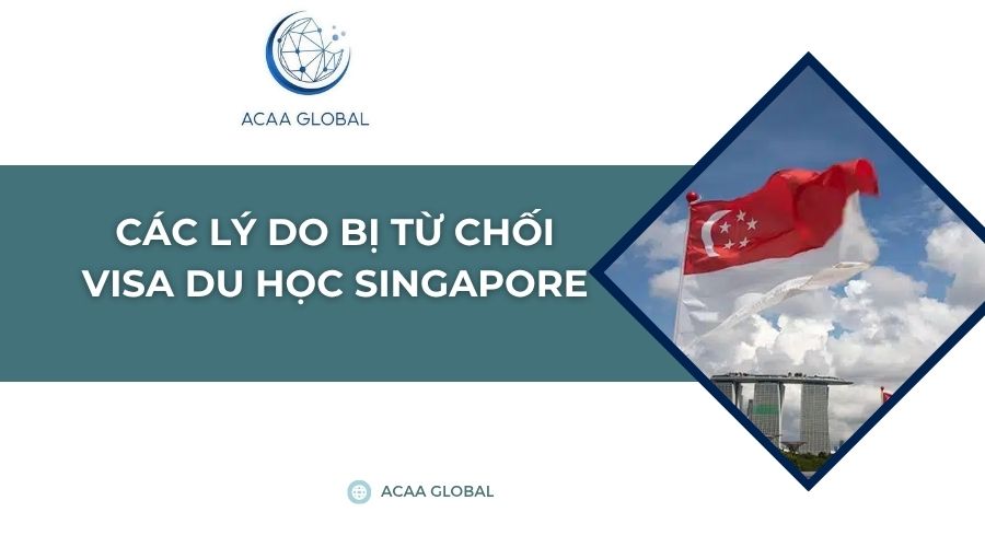 Các lý do bị từ chối visa du học Singapore