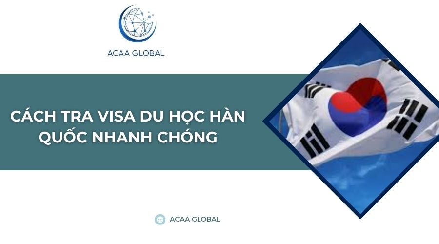 Cách tra visa du học Hàn Quốc nhanh chóng
