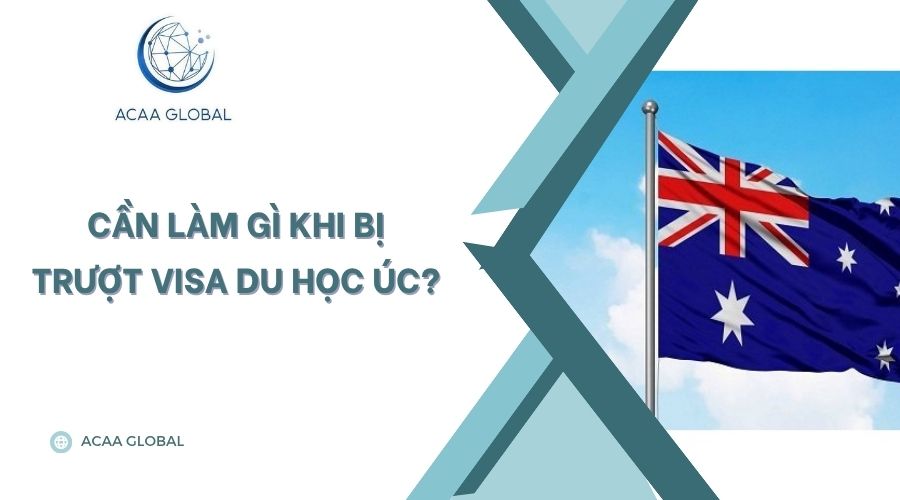 Cần làm gì khi bị trượt visa du học Úc?