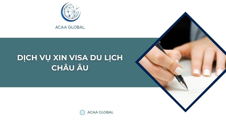 Dịch vụ xin visa du lịch Châu Âu