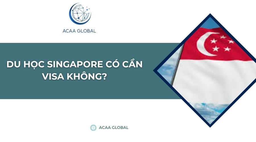 Du học singapore có cần Visa không?