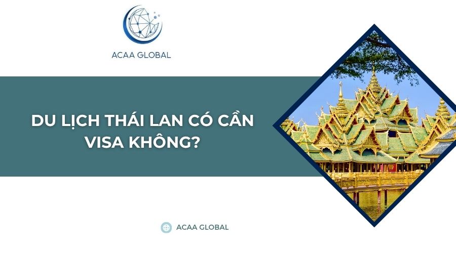 Du lịch Thái Lan có cần visa không?
