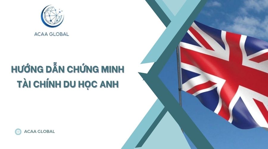 Hướng dẫn chứng minh tài chính du học Anh